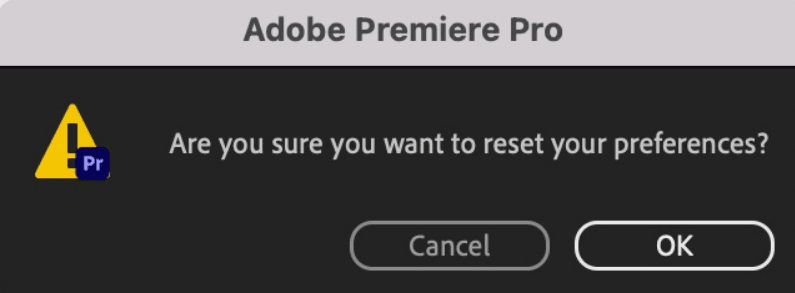 pop up asking to reset your preferences - Adobe Premiere Pro